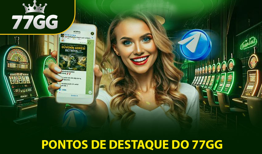Pontos de destaque do 77GG